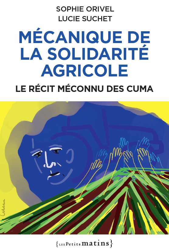 Couverture livre Mecanique solidarite agricole Cuma sophie orivel lucie suchet